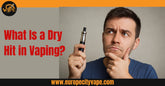 What Is a Dry Hit in Vaping? How To Avoid Dry Hits When Vaping