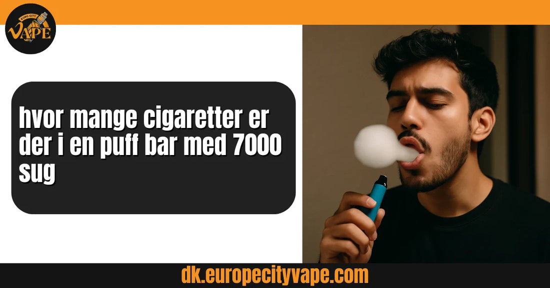 hvor mange cigaretter er der i en puff bar med 7000 sug
