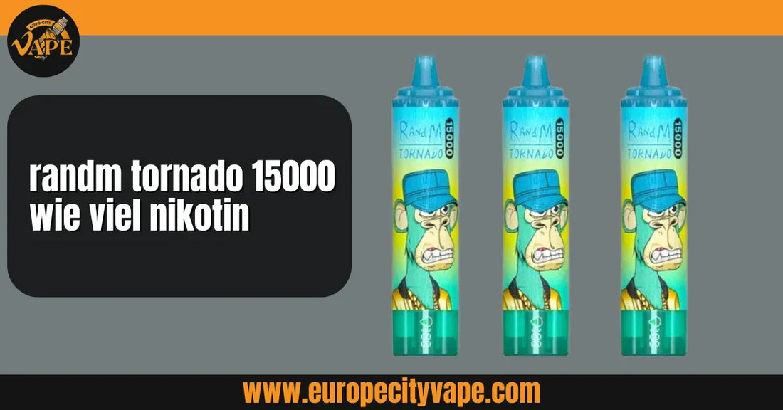 randm tornado 15000 wie viel nikotin